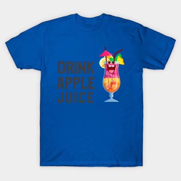 Drink Apple Juice (Ver.2) T-Shirt by GideonStore